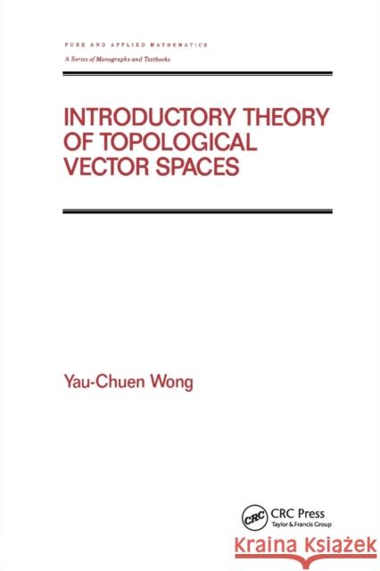 Introductory Theory of Topological Vector Spates Yau-Chuen Wong 9780367402730 CRC Press