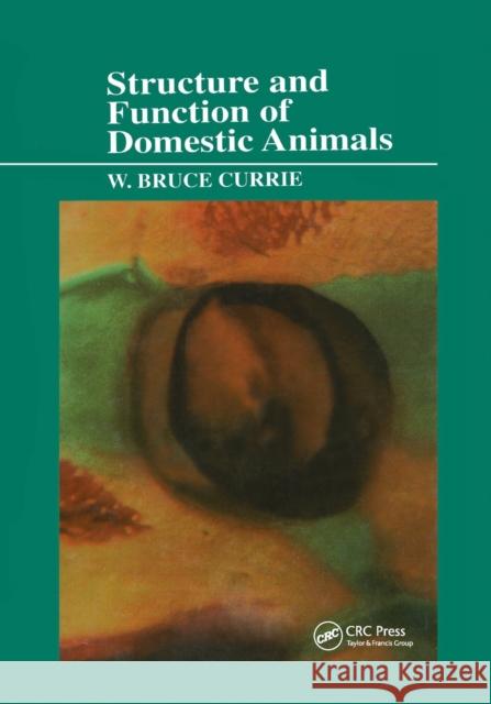 Structure and Function of Domestic Animals W. Bruce Currie 9780367402747 Taylor and Francis