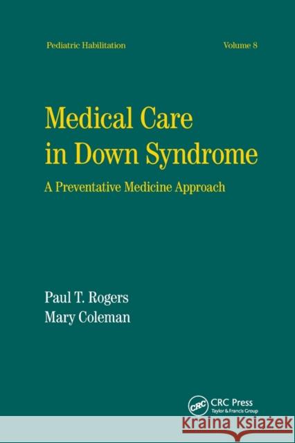 Medical Care in Down Syndrome: A Preventive Medicine Approach Rogers, Paul 9780367402785 CRC Press