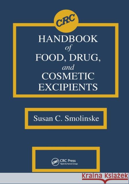 CRC Handbook of Food, Drug, and Cosmetic Excipients Susan C. Smolinske 9780367402815 Taylor and Francis