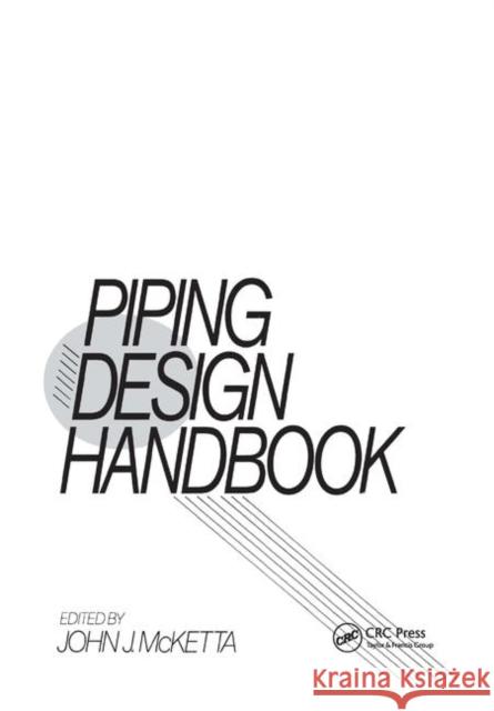 Piping Design Handbook John J. McKett 9780367402853 CRC Press