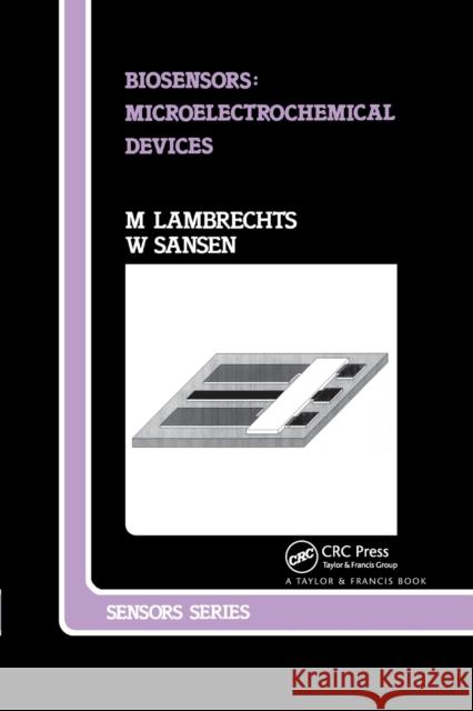 Biosensors: Microelectrochemical Devices M. Lambrechts W. Sansen 9780367402884