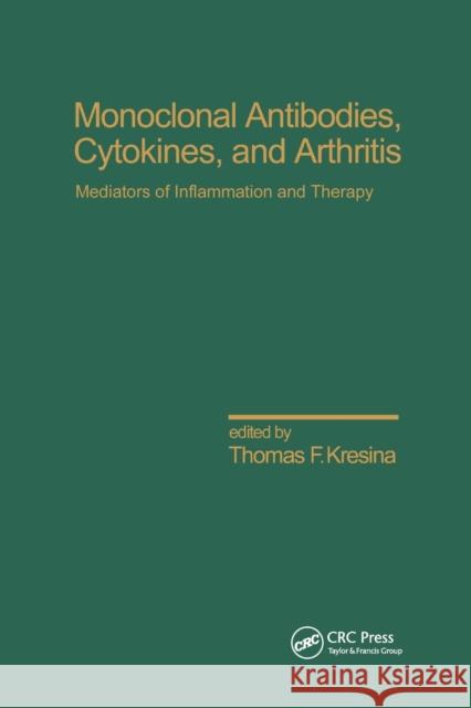 Monoclonal Antibodies: Cytokines and Arthritis, Mediators of Inflammation and Therapy Kresina, Thomas F. 9780367402983 Taylor and Francis
