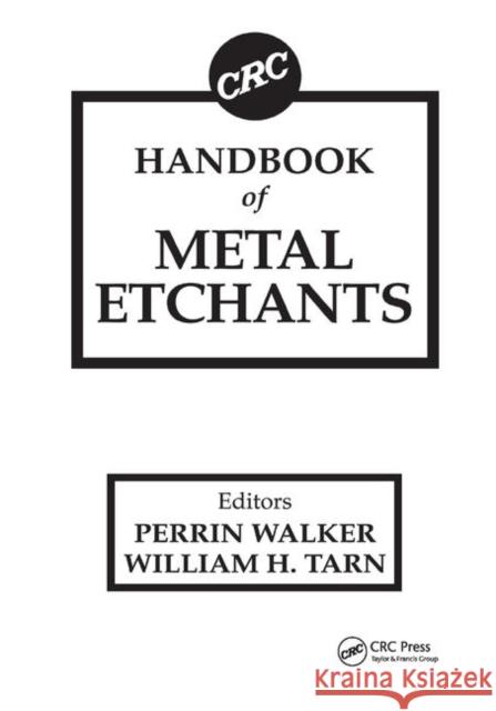 CRC Handbook of Metal Etchants Perrin Walker William H. Tarn 9780367403089 CRC Press