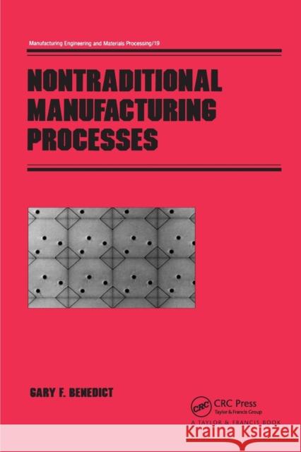 Nontraditional Manufacturing Processes Gary F. Benedict 9780367403393 Taylor and Francis