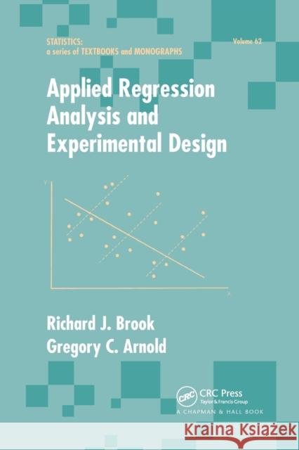 Applied Regression Analysis and Experimental Design Richard J. Brook, Gregory C. Arnold 9780367403416 Taylor and Francis