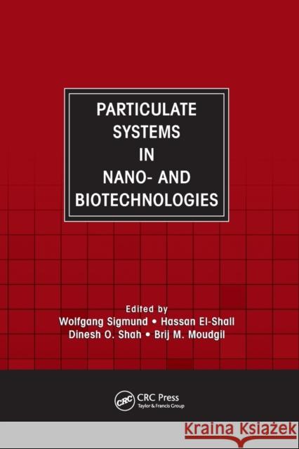 Particulate Systems in Nano- And Biotechnologies Wolfgang Sigmund Hassan El-Shall Dinesh O. Shah 9780367403461