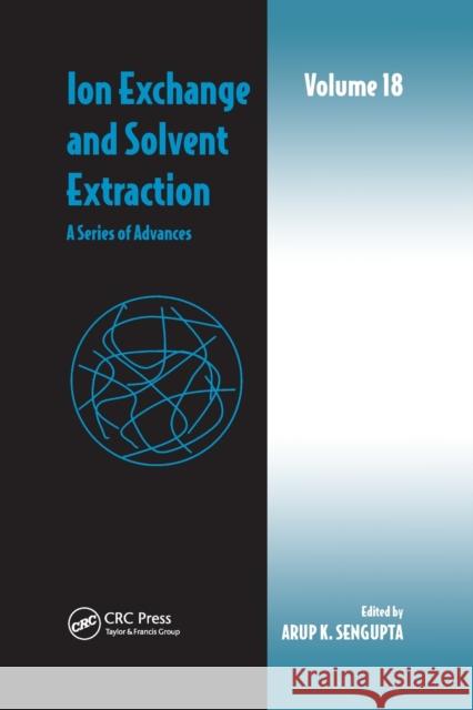 Ion Exchange and Solvent Extraction: A Series of Advances, Volume 18 Arup K. SenGupta 9780367403546 CRC Press