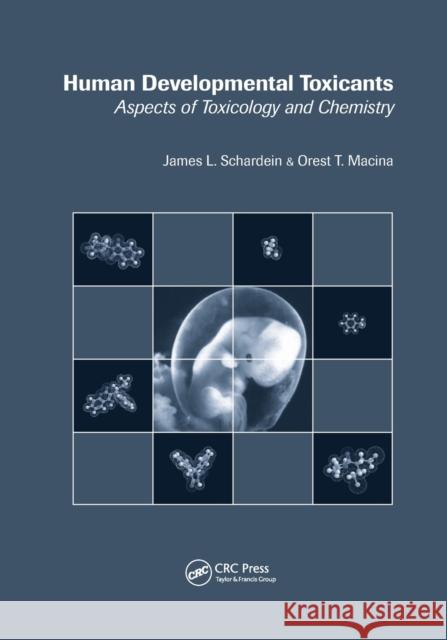 Human Developmental Toxicants: Aspects of Toxicology and Chemistry James L. Schardein Orest T. Macina 9780367403577 CRC Press