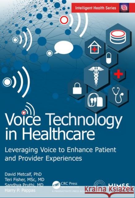 Voice Technology in Healthcare: Leveraging Voice to Enhance Patient and Provider Experiences Metcalf, David 9780367403867 Productivity Press