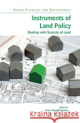 Instruments of Land Policy: Dealing with Scarcity of Land Jean-David Gerber Thomas Hartmann Andreas Hengstermann 9780367404130 Routledge