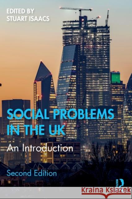 Social Problems in the UK: An Introduction Stuart Isaacs 9780367404321