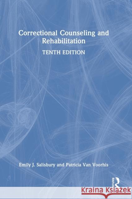 Correctional Counseling and Rehabilitation Patricia (University of Cincinnati) Van Voorhis 9780367404345 Taylor & Francis Ltd