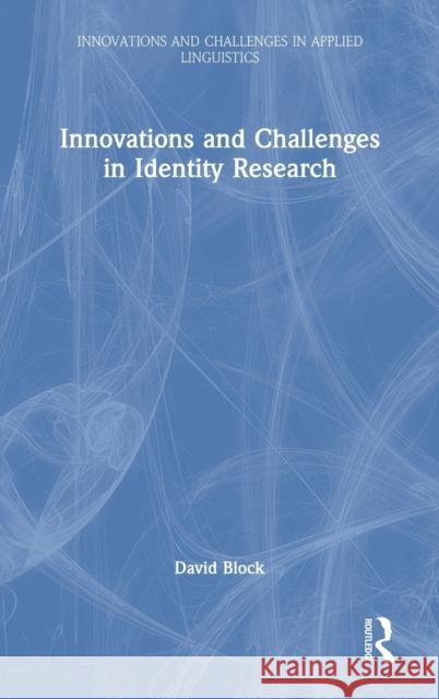 Innovations and Challenges in Identity Research David Block 9780367404451 Routledge