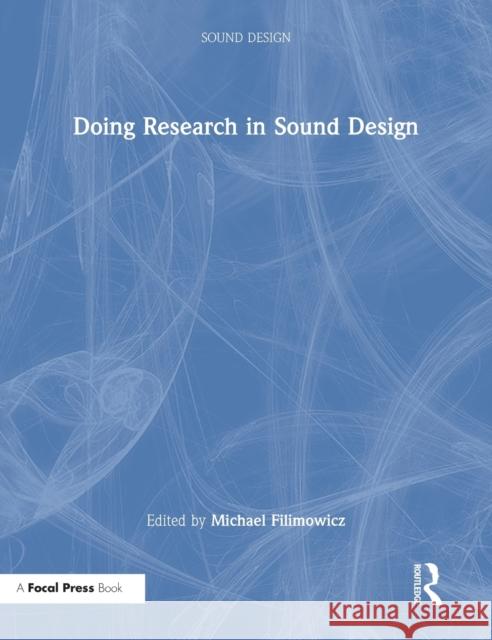 Doing Research in Sound Design Michael Filimowicz 9780367404901 Focal Press