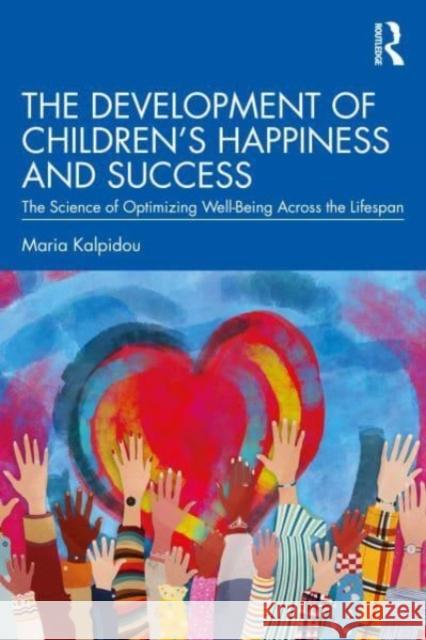 The Development of Children's Happiness and Success Maria Kalpidou 9780367404994 Taylor & Francis Ltd