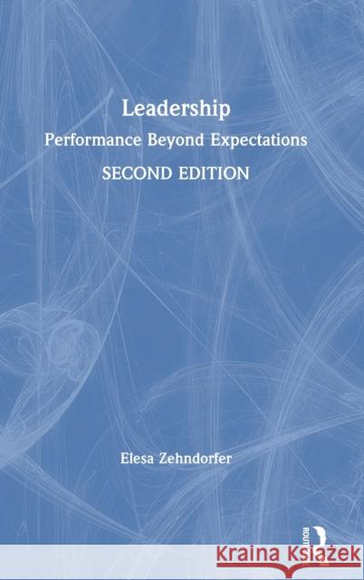 Leadership: Performance Beyond Expectations Elesa Zehndorfer 9780367406165 Routledge