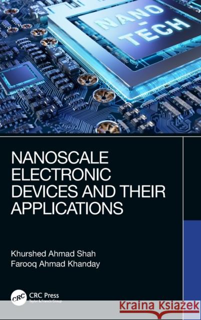 Nanoscale Electronic Devices and Their Applications Khurshed Ahmad Shah Farooq Ahmad Khanday 9780367407070 CRC Press