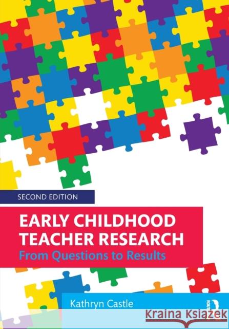 Early Childhood Teacher Research: From Questions to Results Kathryn Castle 9780367407186