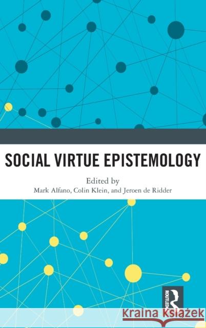 Social Virtue Epistemology Mark Alfano Colin Klein Jeroen d 9780367407643 Routledge