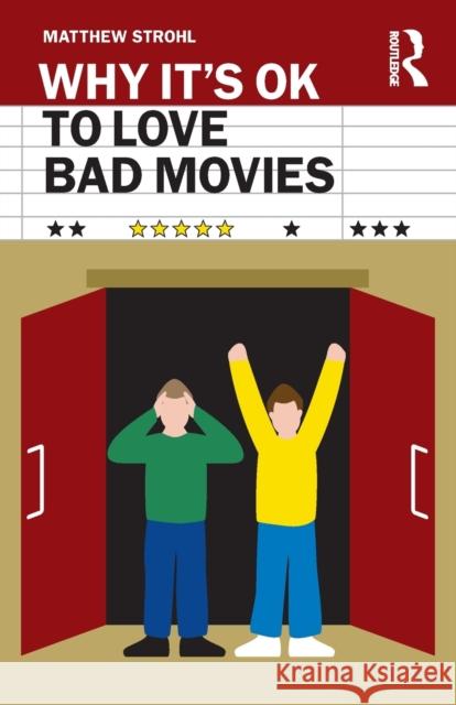 Why It's OK to Love Bad Movies Strohl, Matthew 9780367407650