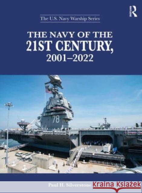 The Navy of the 21st Century, 2001-2022 Paul H. Silverstone 9780367407865