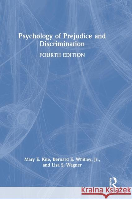 Psychology of Prejudice and Discrimination Mary E. Kite Bernard E. Whitle Lisa S. Wagner 9780367408145 Routledge