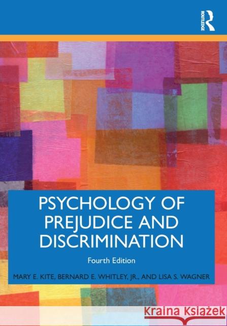 Psychology of Prejudice and Discrimination Mary E. Kite Bernard E. Whitle Lisa S. Wagner 9780367408176