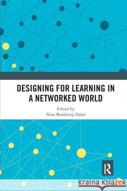 Designing for Learning in a Networked World Nina Bonderu 9780367408244 Routledge