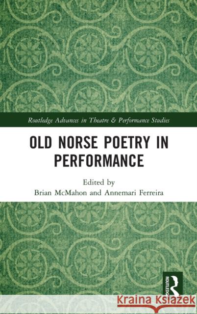 Old Norse Poetry in Performance Brian McMahon Annemari Ferreira 9780367408305 Routledge