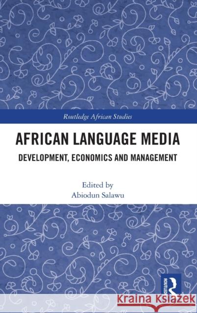 African Language Media: Development, Economics and Management Abiodun Salawu 9780367408404 Routledge