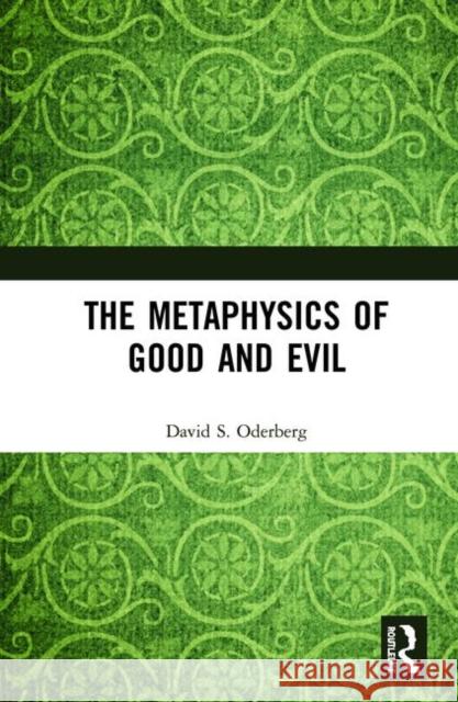 The Metaphysics of Good and Evil David S. Oderberg 9780367408640