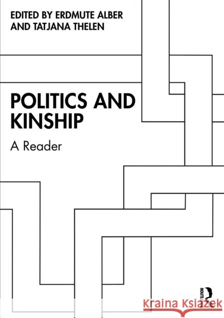 Politics and Kinship: A Reader Erdmute Alber Tatjana Thelen 9780367408718