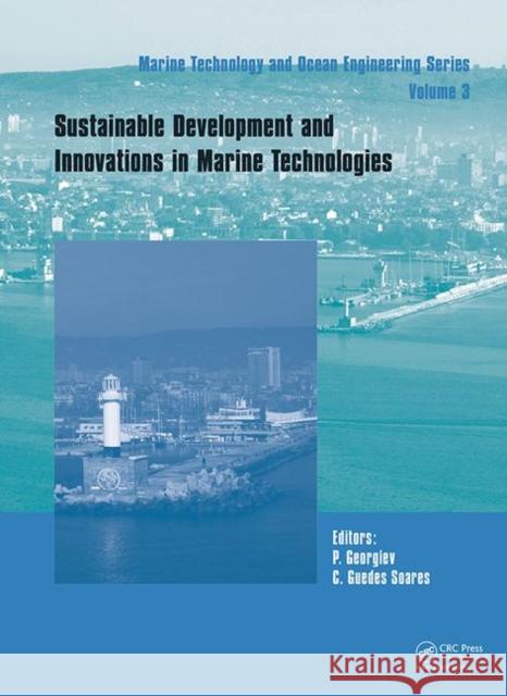 Sustainable Development and Innovations in Marine Technologies: Proceedings of the 18th International Congress of the Maritme Association of the Medit Georgiev, Petar 9780367409517 CRC Press