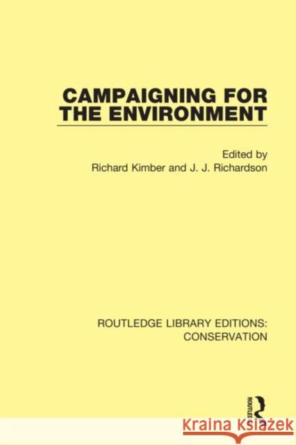 Campaigning for the Environment Jeremy Richardson Richard Kimber 9780367409524 Routledge