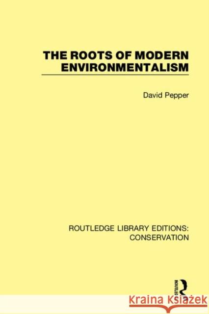 The Roots of Modern Environmentalism David Pepper 9780367409654 Routledge