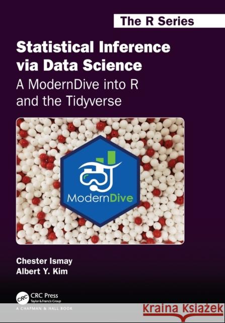 Statistical Inference via Data Science: A ModernDive into R and the Tidyverse Ismay, Chester 9780367409821 CRC Press