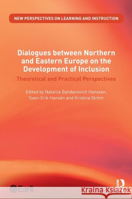 Dialogues Between Northern and Eastern Europe on the Development of Inclusion: Theoretical and Practical Perspectives Natallia B. Hanssen Sven-Erik Hans 9780367409890 Routledge