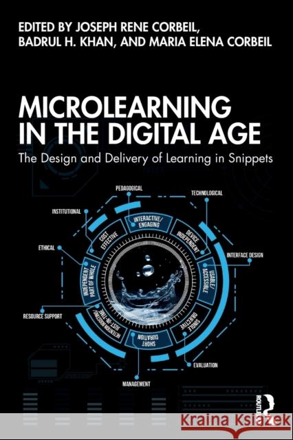 Microlearning in the Digital Age: The Design and Delivery of Learning in Snippets Joseph Rene Corbeil Badrul H. Khan Maria Elena Corbeil 9780367410513 Taylor & Francis Ltd