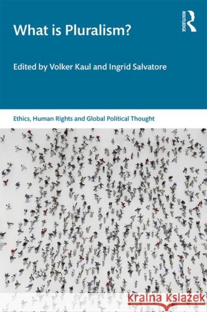 What Is Pluralism? Volker Kaul Ingrid Salvatore 9780367410599 Routledge Chapman & Hall