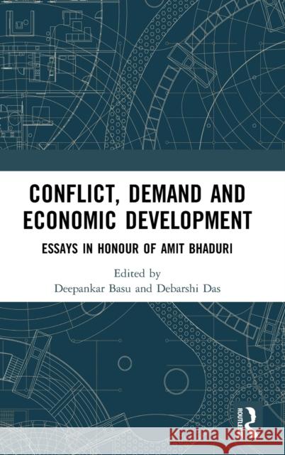 Conflict, Demand and Economic Development: Essays in Honour of Amit Bhaduri Basu, Deepankar 9780367410643 Taylor & Francis Ltd