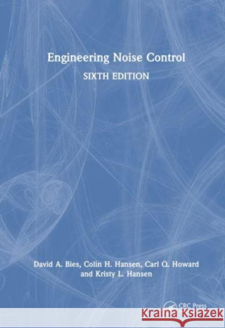 Engineering Noise Control David a. Bies Colin H. Hansen Carl Q. Howard 9780367414795 CRC Press