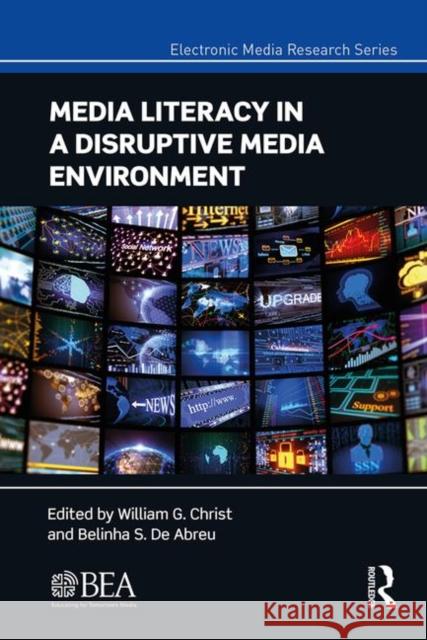 Media Literacy in a Disruptive Media Environment William G. Christ Belinha S. d 9780367414856 Routledge