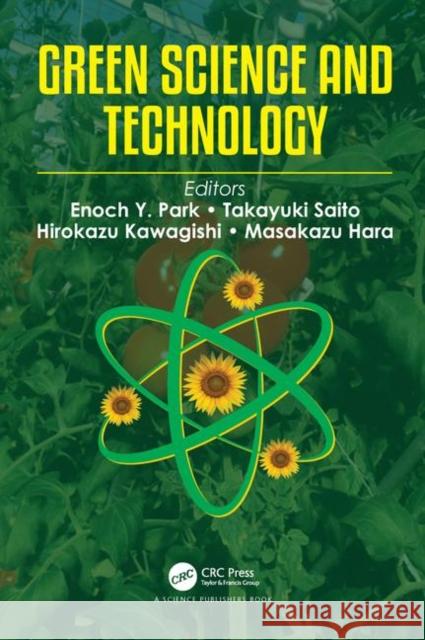Green Science and Technology Enoch Y. Park Takayuki Saito Hirokazu Kawagishi 9780367415136