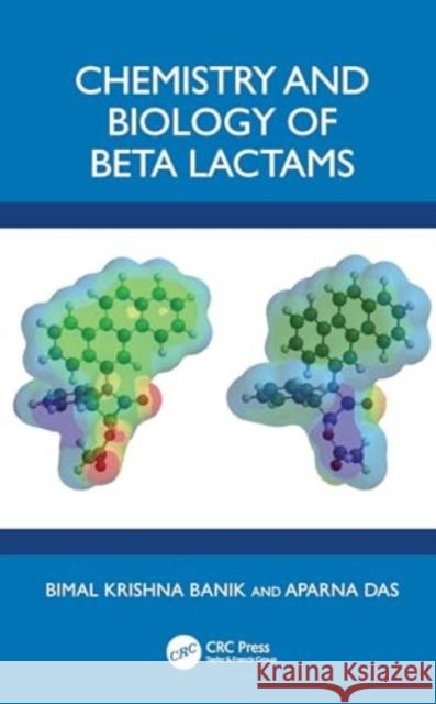 Chemistry and Biology of Beta Lactams Bimal Krishna Banik Aparna Das 9780367415242 CRC Press