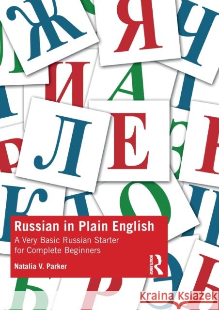 Russian in Plain English: A Very Basic Russian Starter for Complete Beginners Natalia V. Parker 9780367415402 Routledge