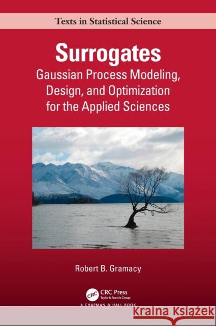 Surrogates: Gaussian Process Modeling, Design, and Optimization for the Applied Sciences Robert B. Gramacy 9780367415426 CRC Press