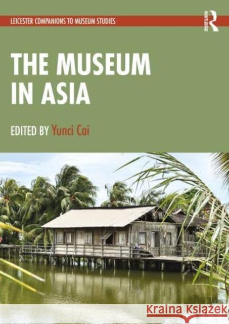 The Museum in Asia  9780367415648 Taylor & Francis Ltd