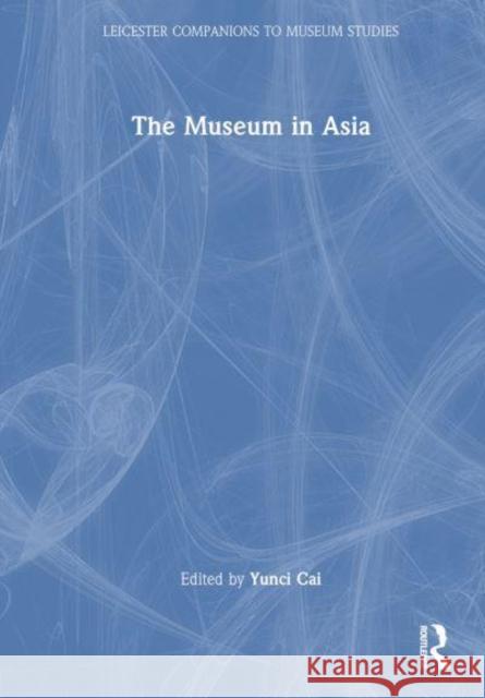 The Museum in Asia  9780367415655 Taylor & Francis Ltd