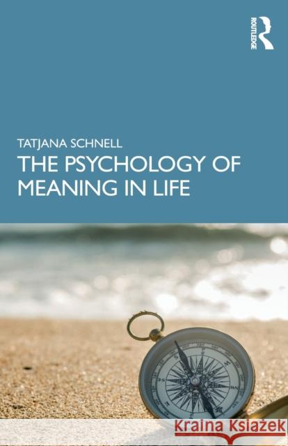 The Psychology of Meaning in Life Schnell, Tatjana 9780367415853 Taylor & Francis Ltd